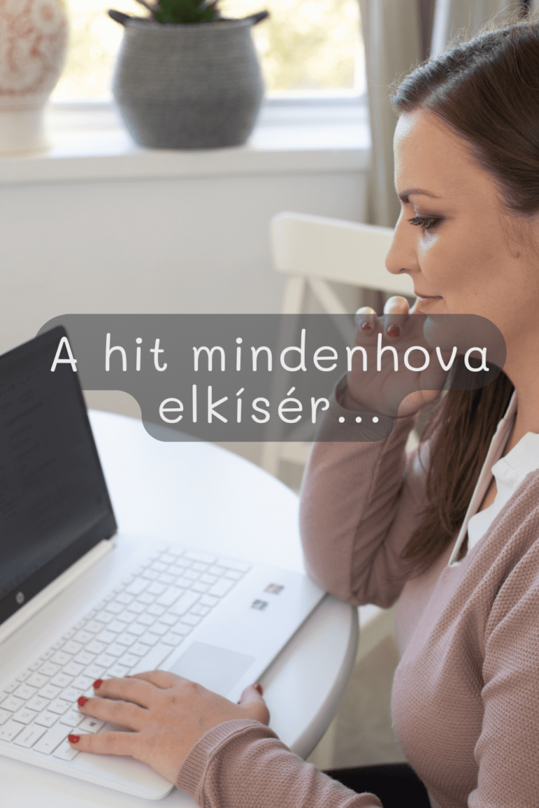A hit mindenhova elkiser